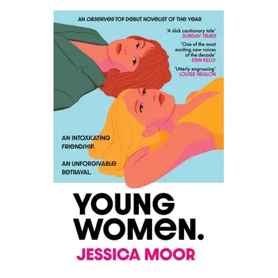 "Young Women" - "An addictive, timely story of an intense female friendship from a powerful new 