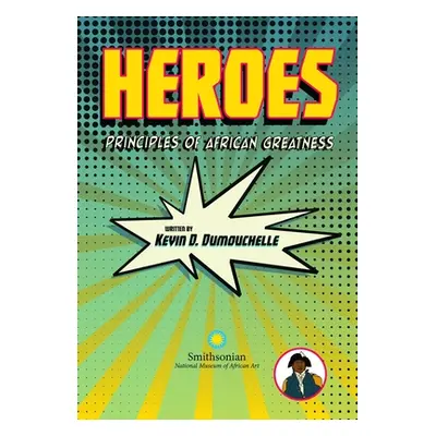 "Heroes: Principles of African Greatness" - "" ("Dumouchelle Kevin D.")(Pevná vazba)