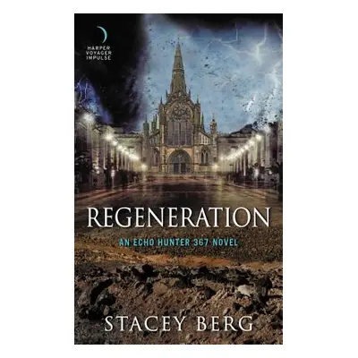 "Regeneration: An Echo Hunter 367 Novel" - "" ("Berg Stacey")(Mass Market Paperbound)