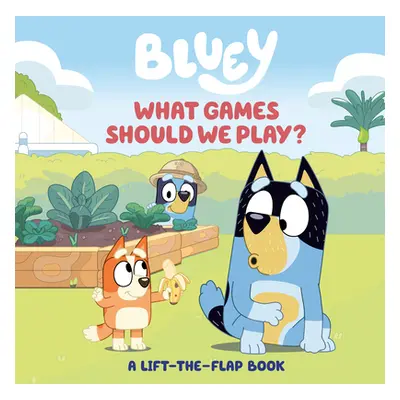 "Bluey: What Games Should We Play?: A Lift-The-Flap Book" - "" ("May Tallulah")(Board Books)