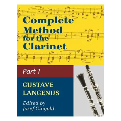 "Complete Method for the Clarinet in Three Parts (Part 1)" - "" ("Langenus Gustave")(Paperback)