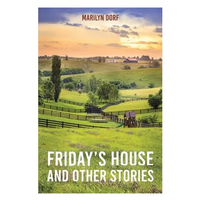 "Friday's House and Other Stories" - "" ("Dorf Marilyn")(Paperback)