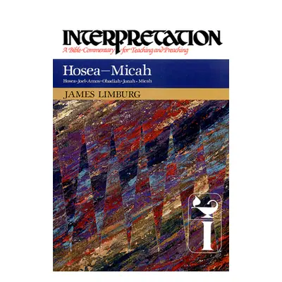 "Hosea--Micah: Interpretation: A Bible Commentary for Teaching and Preaching" - "" ("Limburg Jam