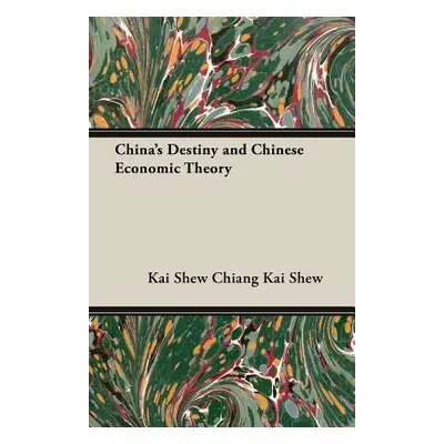 "China's Destiny and Chinese Economic Theory" - "" ("Chiang Kai Shew Kai Shew")(Paperback)