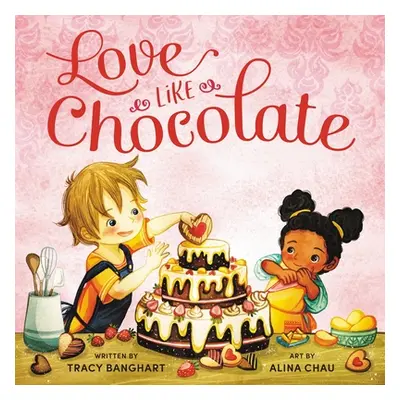 "Love Like Chocolate" - "" ("Banghart Tracy")(Pevná vazba)