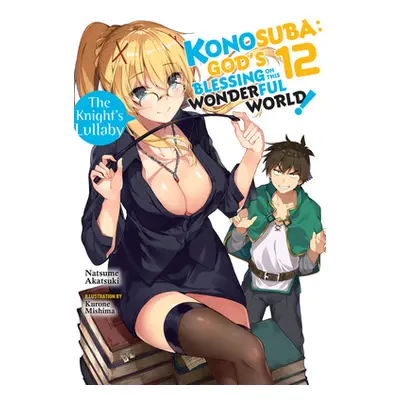 "Konosuba: God's Blessing on This Wonderful World!, Vol. 12 (Light Novel): The Knight's Lullaby"