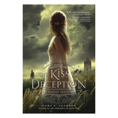 "The Kiss of Deception: The Remnant Chronicles, Book One" - "" ("Pearson Mary E.")(Paperback)