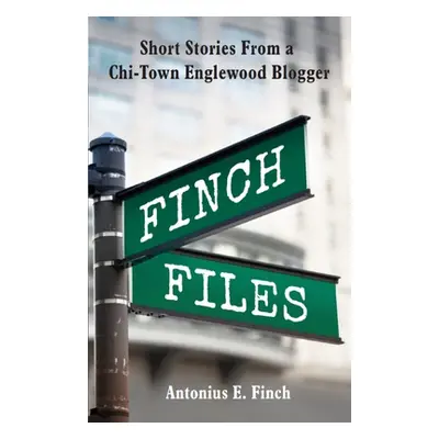 "Finch Files" - "" ("Finch Antonius E.")(Paperback)