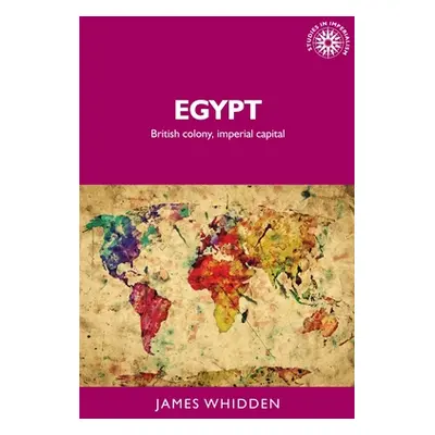 "Egypt: British colony, imperial capital" - "" ("Whidden James")(Paperback)