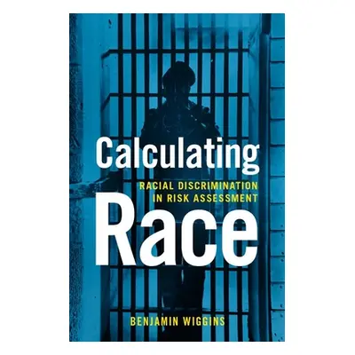 "Calculating Race: Racial Discrimination in Risk Assessment" - "" ("Wiggins Benjamin")(Pevná vaz