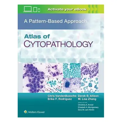 "Atlas of Cytopathology: A Pattern Based Approach" - "" ("Vandenbussche Christopher J.")(Pevná v