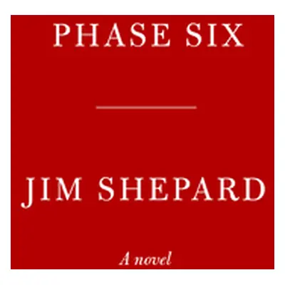 "Phase Six" - "" ("Shepard Jim")(Pevná vazba)