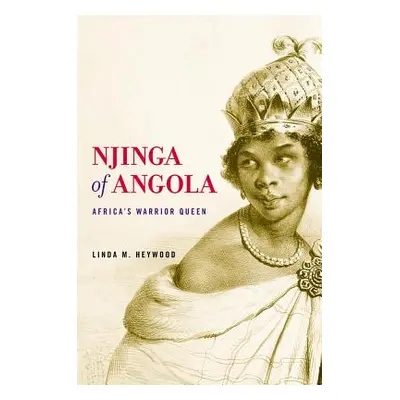 "Njinga of Angola: Africa's Warrior Queen" - "" ("Heywood Linda M.")(Paperback)