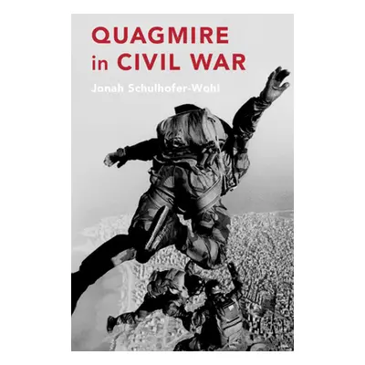 "Quagmire in Civil War" - "" ("Schulhofer-Wohl Jonah")(Pevná vazba)