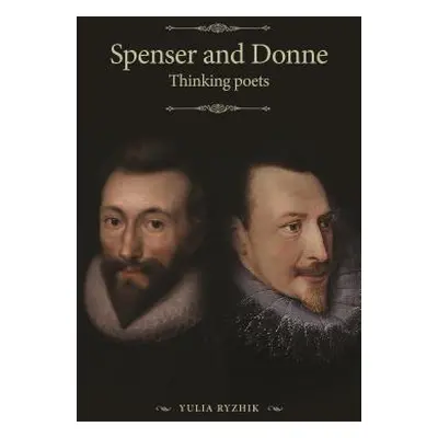 "Spenser and Donne: Thinking Poets" - "" ("Ryzhik Yulia")(Pevná vazba)