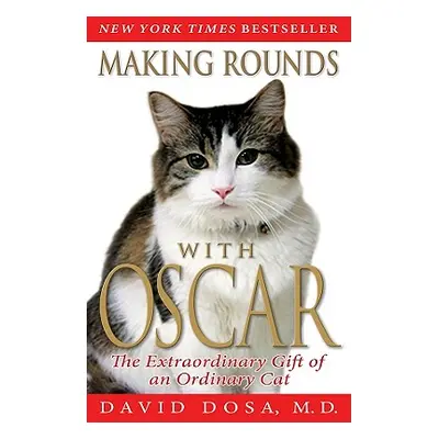 "Making Rounds with Oscar: The Extraordinary Gift of an Ordinary Cat" - "" ("Dosa David")(Paperb