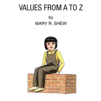 "Values from A to Z" - "" ("Shew Mary R.")(Paperback)