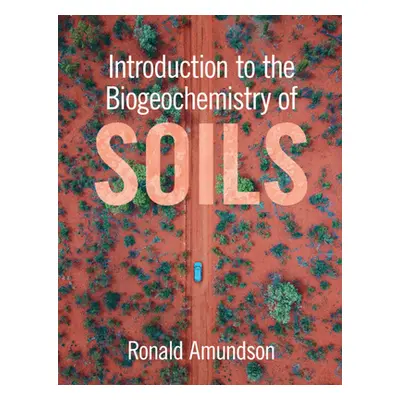 "Introduction to the Biogeochemistry of Soils" - "" ("Amundson Ronald")(Paperback)