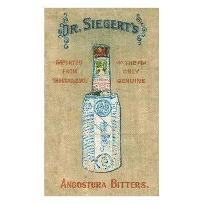 "Angostura Bitters Complete Mixing Guide 1908 Reprint" - "" ("Siegert")(Pevná vazba)