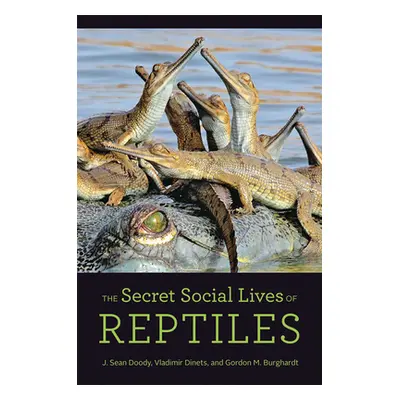 "The Secret Social Lives of Reptiles" - "" ("Doody J. Sean")(Pevná vazba)