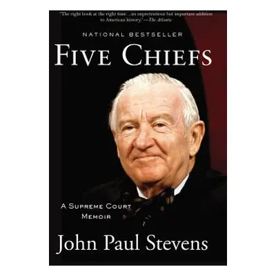 "Five Chiefs: A Supreme Court Memoir" - "" ("Stevens John Paul")(Paperback)