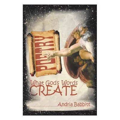 "What God's Words Create" - "" ("Babbitt Andria")(Paperback)