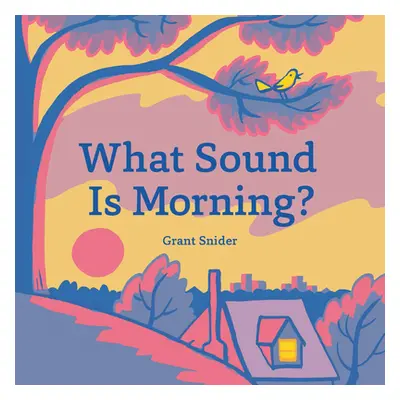 "What Sound Is Morning?" - "" ("Snider Grant")(Pevná vazba)