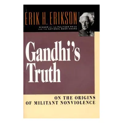 "Gandhi's Truth: On the Origins of Militant Nonviolence" - "" ("Erikson Erik Homburger")(Paperba