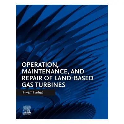 "Operation, Maintenance, and Repair of Land-Based Gas Turbines" - "" ("Farhat Hiyam")(Pevná vazb