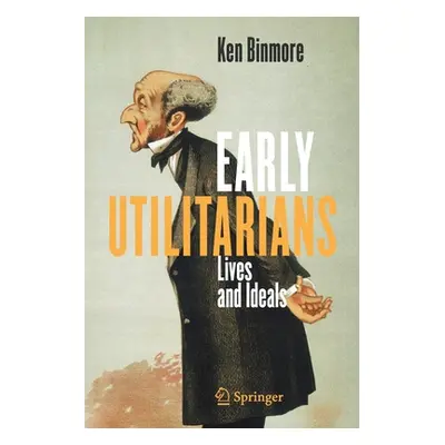 "Early Utilitarians: Lives and Ideals" - "" ("Binmore Ken")(Paperback)