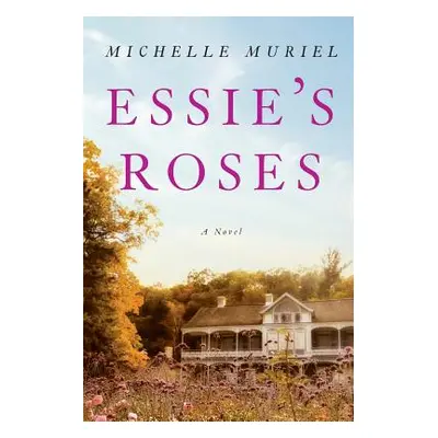 "Essie's Roses" - "" ("Muriel Michelle")(Paperback)