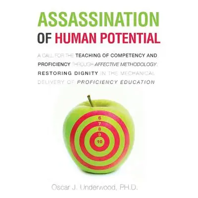 "Assassination of Human Potential" - "" ("Underwood Ph. D. Oscar J.")(Pevná vazba)