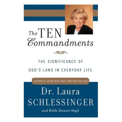 "The Ten Commandments: The Significance of God's Laws in Everyday Life" - "" ("Schlessinger Laur