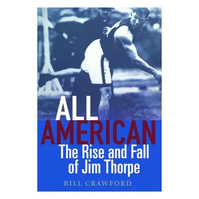 "All American: The Rise and Fall of Jim Thorpe" - "" ("Crawford Bill")(Paperback)