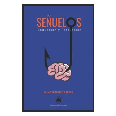 "Seuelos: Seduccin y persuasin." - "" ("Restrepo Caputo Jaime")(Paperback)