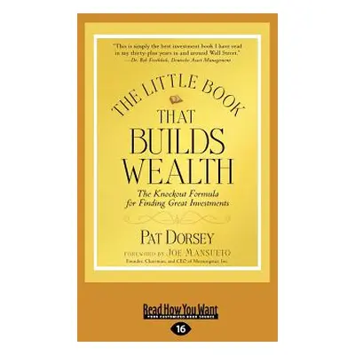 "The Little Book That Builds Wealth (Large Print 16pt)" - "" ("Dorsey Pat")(Paperback)