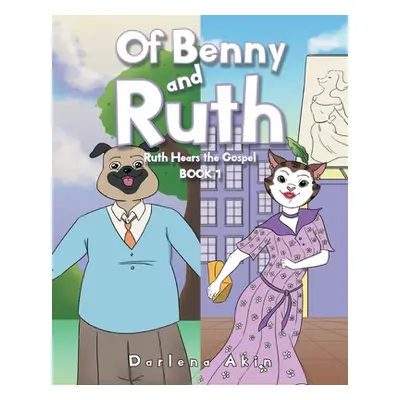 "Of Benny and Ruth: Book 1: Ruth Hears the Gospel" - "" ("Akin Darlena")(Paperback)