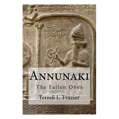 "Annunaki: The Fallen Ones" - "" ("Frazier Terrell L.")(Paperback)