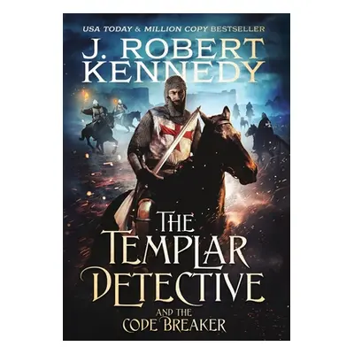 "The Templar Detective and the Code Breaker" - "" ("Kennedy J. Robert")(Pevná vazba)