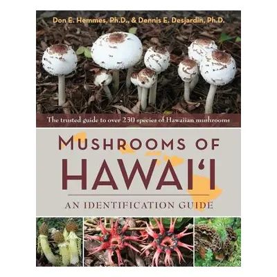 "Mushrooms of Hawai'i: An Identification Guide" - "" ("Hemmes Don E.")(Paperback)