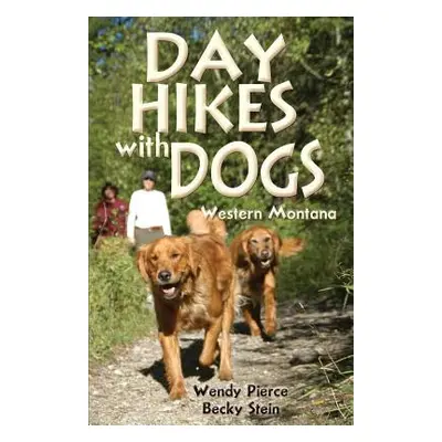 "Day Hikes with Dogs: Western Montana" - "" ("Pierce Wendy")(Paperback)