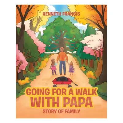 "Going For A Walk With Papa: Story Of Family" - "" ("Francis Kenneth")(Paperback)