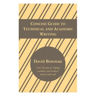 "Concise Guide to Technical and Academic Writing" - "" ("Bowman David")(Paperback)