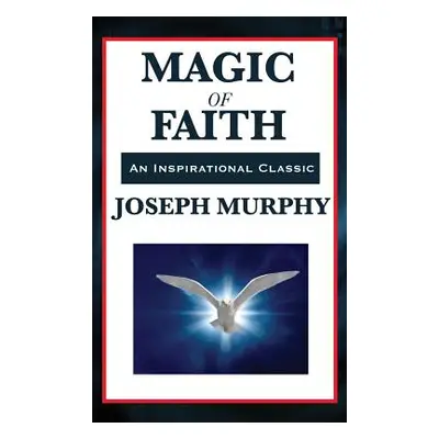 "Magic of Faith" - "" ("Murphy Joseph")(Pevná vazba)