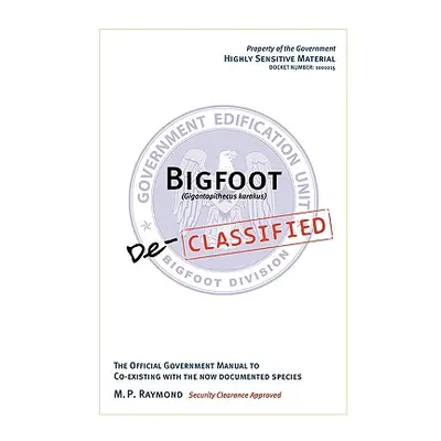 "Bigfoot Declassified: The official government manual for co-existing with the now documented sp