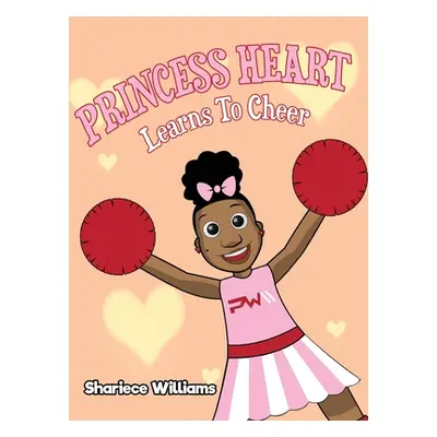 "Princess Heart Learns To Cheer" - "" ("Williams Shariece M.")(Pevná vazba)