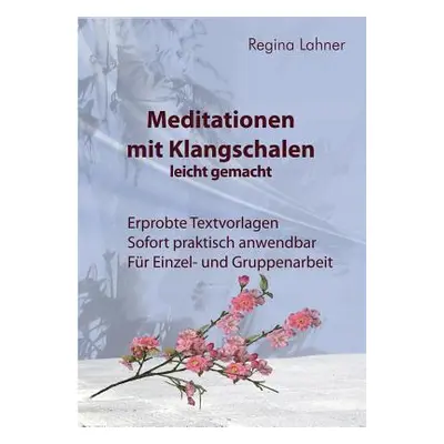 "Meditationen mit Klangschalen leicht gemacht" - "" ("Lahner Regina")(Paperback)