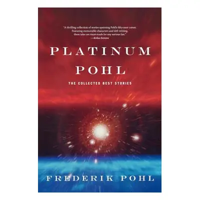 "Platinum Pohl: The Collected Best Stories" - "" ("Pohl Frederik")(Paperback)