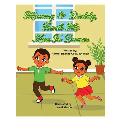 "Mommy and Daddy, teach me how to dance" - "" ("Codi Jd-Mba Harmel Deanne")(Paperback)