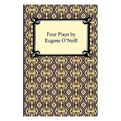 "Four Plays by Eugene O'Neill" - "" ("O'Neill Eugene Gladstone")(Paperback)